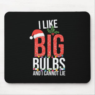 Xmas I Like Big Bulbs Mouse Pad