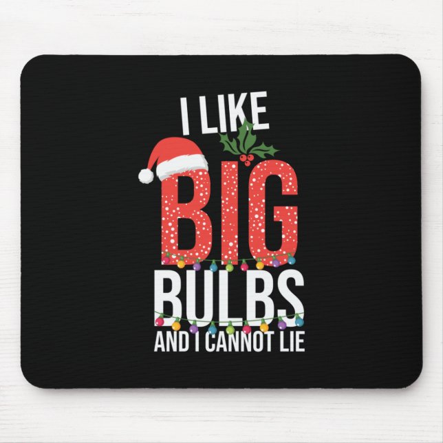 Xmas I Like Big Bulbs Mouse Pad (Front)