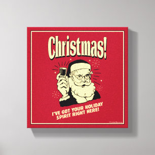 Xmas: I've Got Your Holiday Spirit Right Here Canvas Print