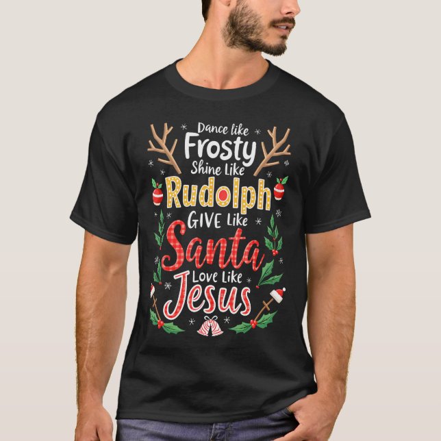 Xmas Jesus Christian Dance Like Frosty Shine Like  T-Shirt (Front)