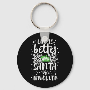 Xmas Life Is Better When Santa Is Involved Key Ring