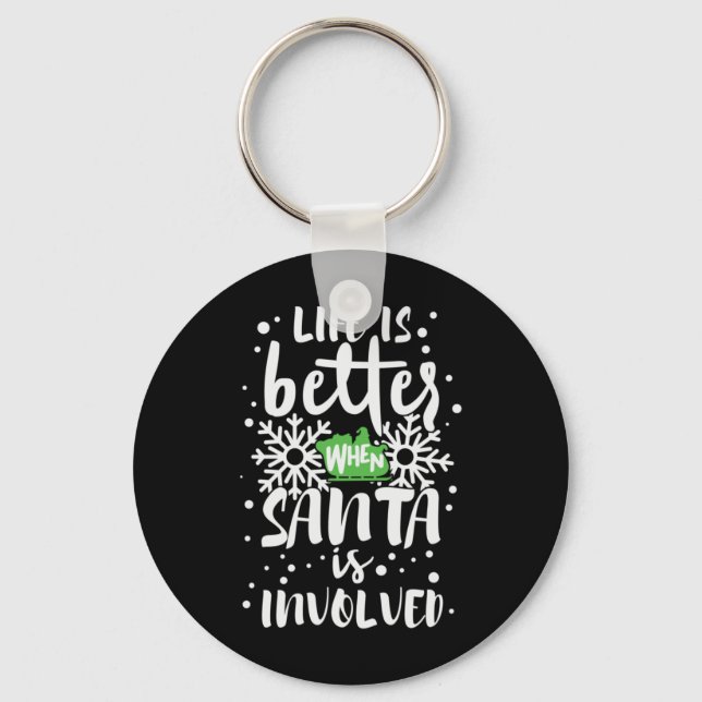 Xmas Life Is Better When Santa Is Involved Key Ring (Front)