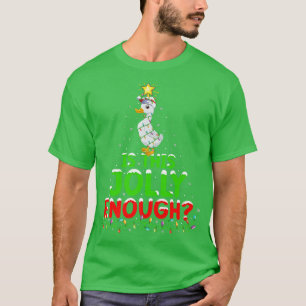Xmas Lighting Is This Jolly Enough Duck Bird Chris T-Shirt