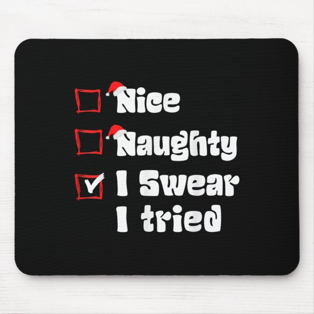 Xmas Nice Naughty I Swear I Tried Naughty List San Mouse Pad (Front)