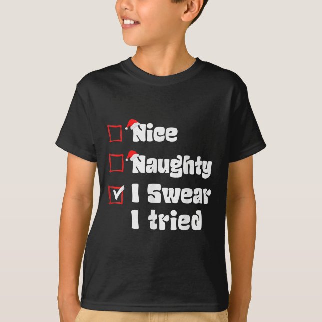 Xmas Nice Naughty I Swear I Tried Naughty List San T-Shirt (Front)