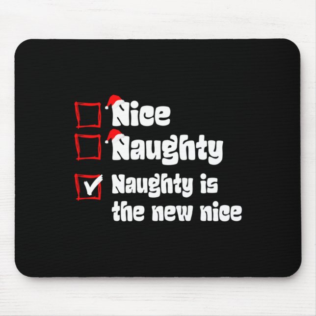 Xmas Nice Naughty Naughty Is The New Nice Christma Mouse Pad (Front)