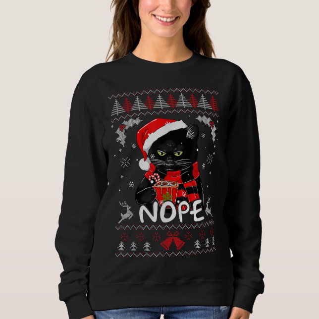 Xmas Nope Not Today Funny Black Cat Christmas Sweatshirt (Front)