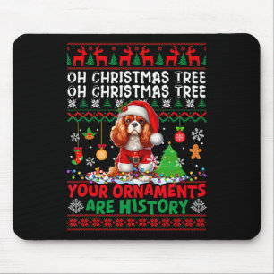 Xmas Ornaments Are History Cavalier King Charles S Mouse Pad