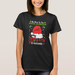 Xmas Pajamas Be Nice To The Dental Technician Chri T-Shirt