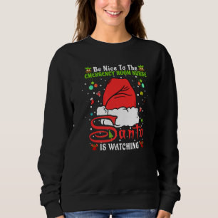 Xmas Pajamas Be Nice To The Emergency Room Nurse C Sweatshirt