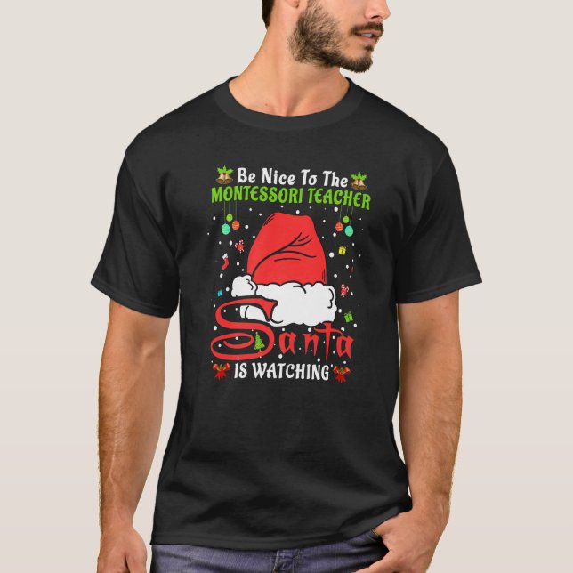 Xmas Pajamas Be Nice To The Montessori Teacher Chr T-Shirt (Front)