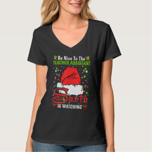Xmas Pajamas Be Nice To The Teacher Assistant Chri T-Shirt
