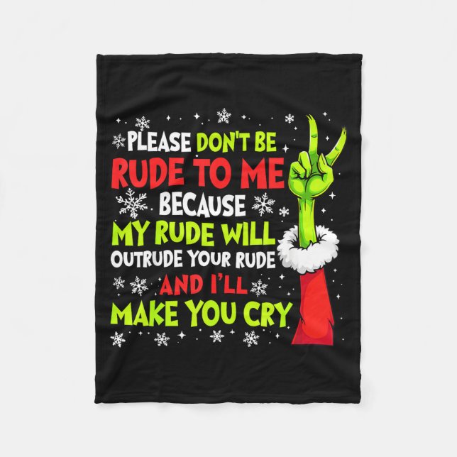 Xmas Please Don't Be Rude To Me Because My Rude Wi Fleece Blanket (Front)