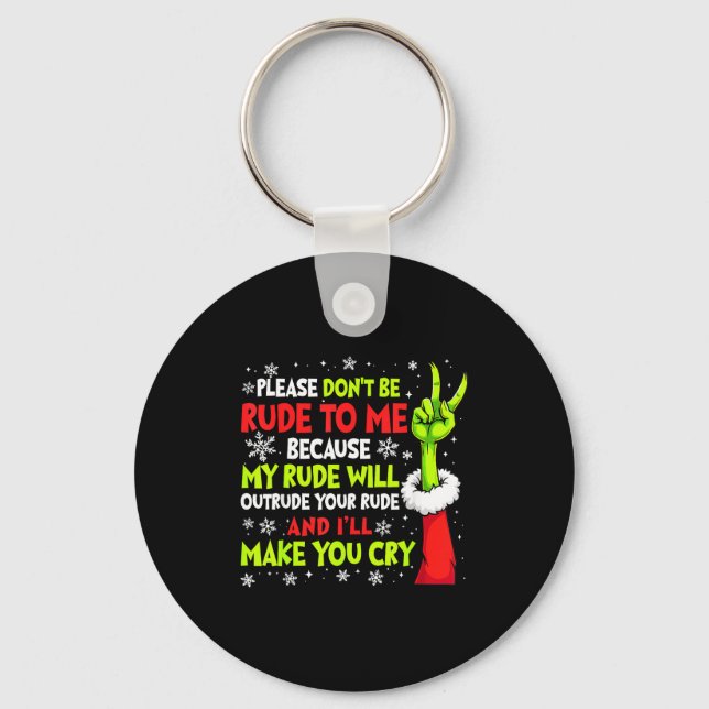 Xmas Please Don't Be Rude To Me Because My Rude Wi Key Ring (Front)