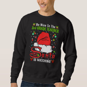 Xmas Pyjamas Be Nice To The 3rd Grade Teacher Chri Sweatshirt