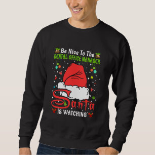 Xmas Pyjamas Be Nice To The Dental Office Manager Sweatshirt
