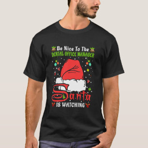Xmas Pyjamas Be Nice To The Dental Office Manager T-Shirt