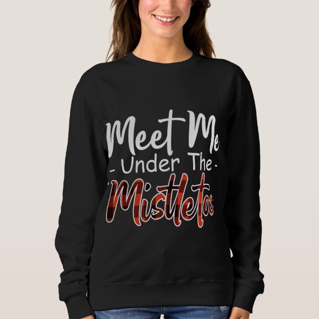 Xmas Red plaid meet me under the mistletoe Sweatshirt (Front)