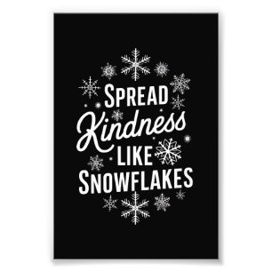 Xmas Spread Kindness Like Snowflakes Christmas  Photo Print