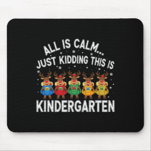 Xmas Teacher All Is Calm Just Kidding This Is Kind Mouse Pad