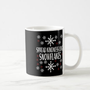 Xmas Themed Spread Kindness Like Snowflakes Merry Coffee Mug