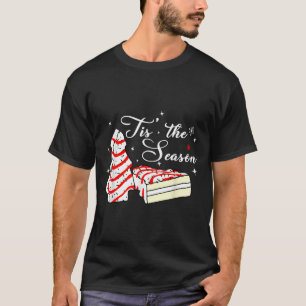 Xmas Tis' The Season Christmas Tree Cakes Debbie B T-Shirt