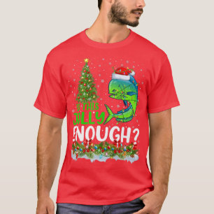 Xmas Tree Is This Jolly Enough Mahi Mahi Fish Chri T-Shirt