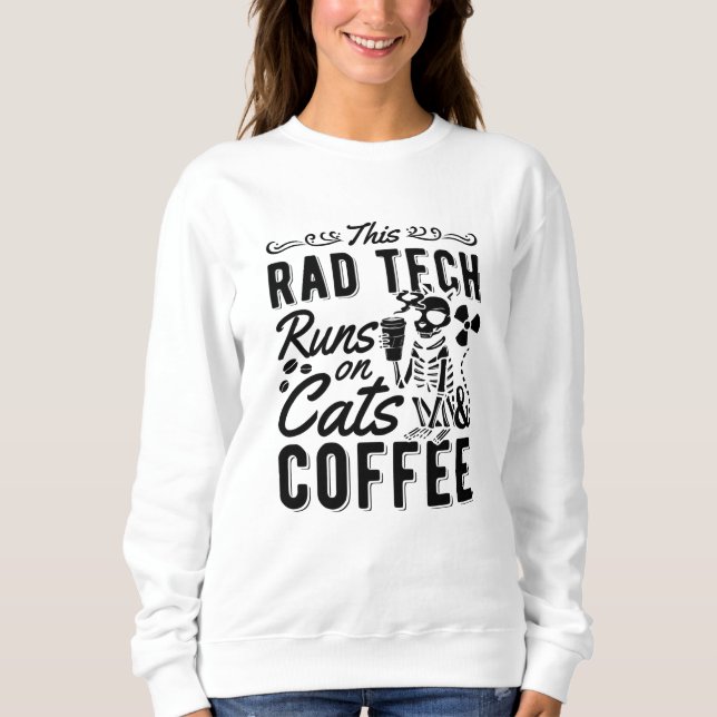 Xray Radiology This Rad Tech Runs Cats And Coffee Sweatshirt (Front)