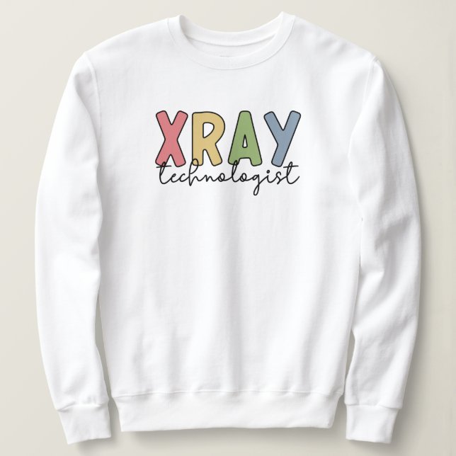 Xray Technologist X-ray Tech Radiology Tech Gifts Sweatshirt (Design Front)
