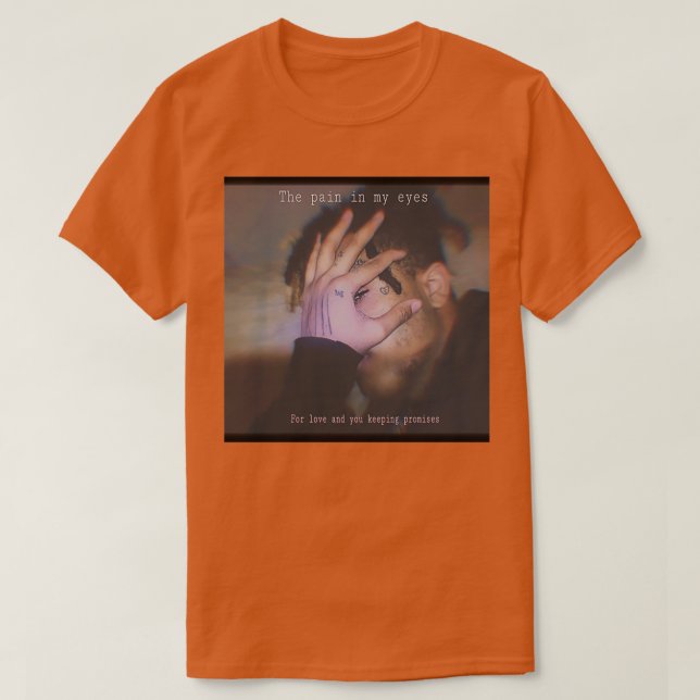 xxxtentation the pain in my eyes  T-Shirt (Design Front)
