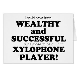 Xylophone Wealthy & Successful