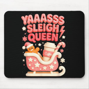 Y A Sleigh Queen Sleigh Girl Gingerbread Coffee Ch Mouse Pad