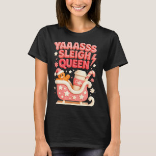 Y A Sleigh Queen Sleigh Girl Gingerbread Coffee Ch T-Shirt