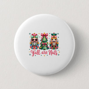 Y’all Are Nuts Funny Christmas Humor Tree Nutcrack 6 Cm Round Badge