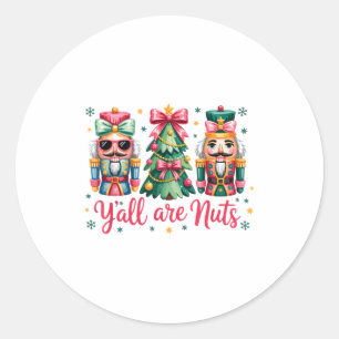 Y’all Are Nuts Funny Christmas Humor Tree Nutcrack Classic Round Sticker