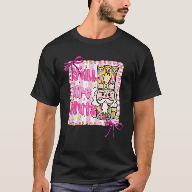 Y all Are Nuts Nutcracker Coquette Bow Christmas H T-Shirt (Front)