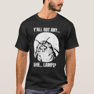 Y all Got Any Lamps Moths Funny Meme Vintage T Shi T-Shirt