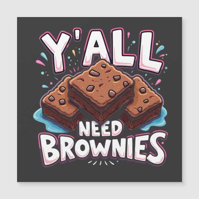 Y’all Need Brownies Chocolate Cake Sweet Dessert  (Front)