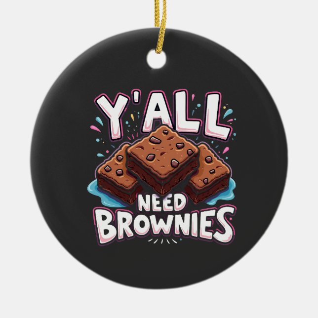 Y’all Need Brownies Chocolate Cake Sweet Dessert  Ceramic Tree Decoration (Front)