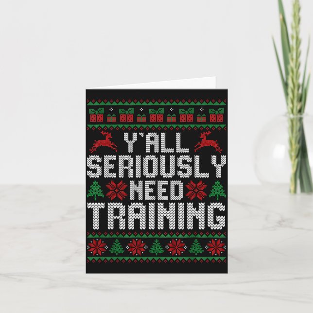 Y’all Seriously Need Training Ugly Christmas Offic Card (Front)