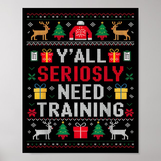 Y’all Seriously Need Training Ugly Office Christma Poster (Front)