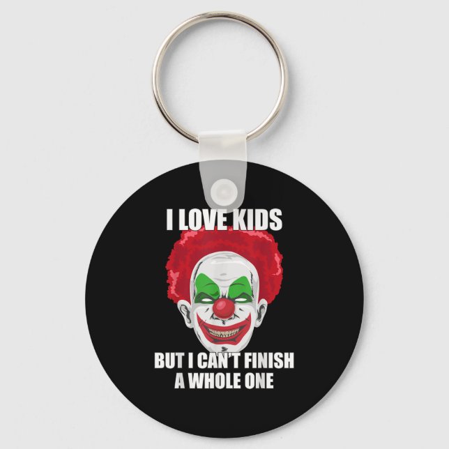 Y Clown I Love Kids But I Can't Finish A Whole One Key Ring (Front)