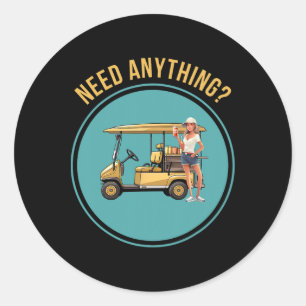 Y Golf Beverage Cart Girl - Need Anything  Classic Round Sticker