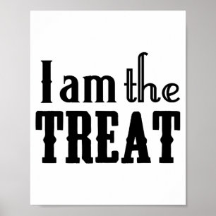 Y Halloween I Am The Treat Funny Holiday Poster