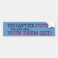 Y ou Can't Fix Stupid