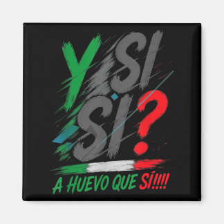 Y Si Sí Spanish Y Si Sí Mexico Mexican Optimistic Magnet