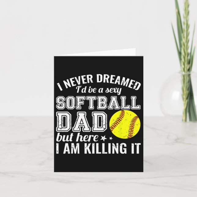 Y Softll Dad Here I Am Killing It Funny  Card (Front)