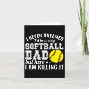 Y Softll Dad Here I Am Killing It Funny Card