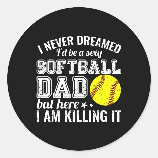 Y Softll Dad Here I Am Killing It Funny  Classic Round Sticker (Front)