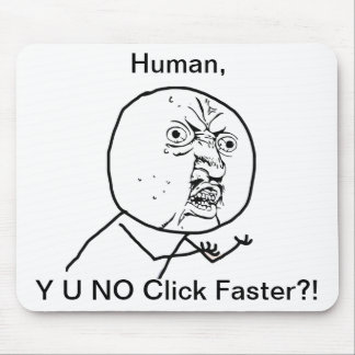 Y U NO Click Faster - Mousepad